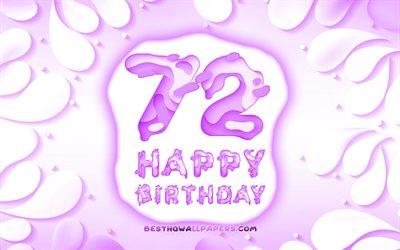 Felice 72 Anni Compleanno, 4k, 3D petali cornice, Festa di Compleanno, sfondo viola, Felice 72 &#176; compleanno, 3D, lettere, 72 &#176; Compleanno, concetto, 72 buon Compleanno, opere d&#39;arte
