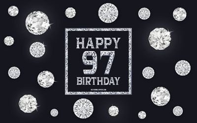 97 Felice Compleanno, diamanti, sfondo grigio, Compleanno, sfondo con gemme, 97 Anni, Felice 97 &#176; Compleanno, creativo, arte, buon Compleanno sfondo