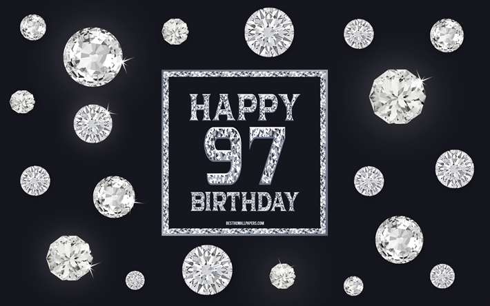 97th Happy Birthday, diamonds, gray background, Birthday background with gems, 97 Years Birthday, Happy 97th Birthday, creative art, Happy Birthday background