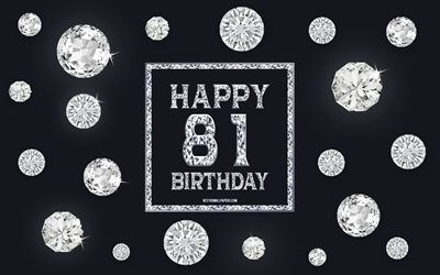 81st Happy Birthday, diamonds, gray background, Birthday background with gems, 81 Years Birthday, Happy 81st Birthday, creative art, Happy Birthday background