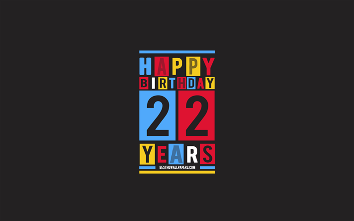 Happy 22 Years Birthday, Birthday Flat Background, 22nd Happy Birthday, Creative Flat Art, 22 Years Birthday, Happy 22nd Birthday, Colorful Abstraction, Happy Birthday Background