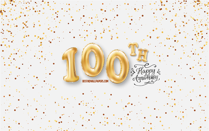 100th Anniversary, 3d balloons letters, Anniversary background with balloons, 100 Years Anniversary, Happy 100th Anniversary, white background, Anniversary, greeting card, Happy 100 Years Anniversary