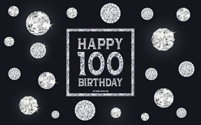 100th Happy Birthday, diamonds, gray background, Birthday background with gems, 100 Years Birthday, Happy 100th Birthday, creative art, Happy Birthday background