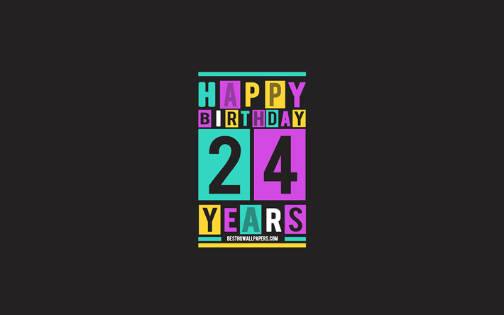 Happy 24 Years Birthday, Birthday Flat Background, 24th Happy Birthday, Creative Flat Art, 24 Years Birthday, Happy 24th Birthday, Colorful Abstraction, Happy Birthday Background