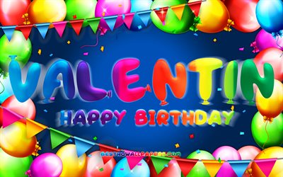 お誕生日おめでヴァレンタイン, 4k, カラフルバルーンフレーム, ヴァレンタインの名前, 青色の背景, ヴァレンタインに嬉しいお誕生日, ヴァレンタインの誕生日, ドイツの人気男性の名前, 誕生日プ, ヴァレンタイン