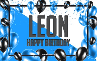 happy birthday leon, geburtstag luftballons, hintergrund, leon, tapeten, die mit namen, leon alles gute zum geburtstag, blaue luftballons geburtstag hintergrund, gru&#223;karte, leon geburtstag