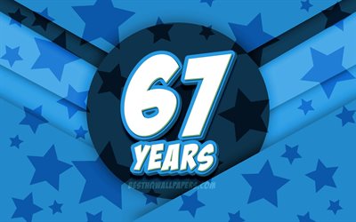4k, Happy 67 Years Birthday, comic 3D letters, Birthday Party, blue stars background, Happy 67th birthday, 67th Birthday Party, artwork, Birthday concept, 67th Birthday