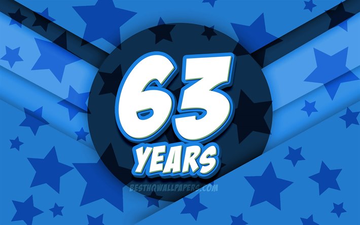 4k, Happy 63 Years Birthday, comic 3D letters, Birthday Party, blue stars background, Happy 63rd birthday, 63rd Birthday Party, artwork, Birthday concept, 63rd Birthday
