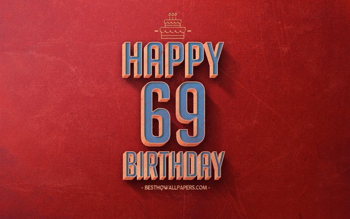 69 happy birthday, rot, retro, hintergrund, gl&#252;cklich, 69 jahre, geburtstag, retro geburtstag, retro-kunst, 69 jahre geburtstag, happy 69 geburtstag, happy birthday hintergrund