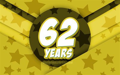 4k, Happy 62 Years Birthday, comic 3D letters, Birthday Party, yellow stars background, Happy 62nd birthday, 62nd Birthday Party, artwork, Birthday concept, 62nd Birthday