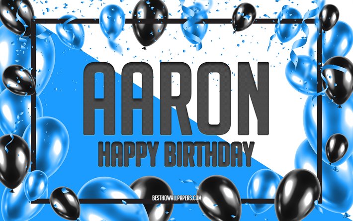 Happy Birthday Aaron, Birthday Balloons Background, Aaron, wallpapers with names, Blue Balloons Birthday Background, greeting card, Aaron Birthday
