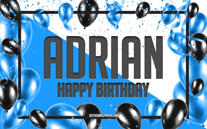 Happy Birthday Adrian, Birthday Balloons Background, Adrian, wallpapers with names, Blue Balloons Birthday Background, greeting card, Adrian Birthday