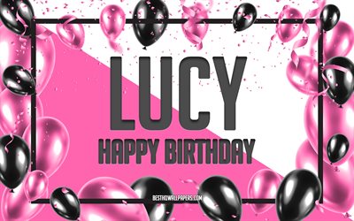 Joyeux Anniversaire Lucie, Anniversaire &#224; Fond les Ballons, Lucy, fonds d&#39;&#233;cran avec des noms, des Ballons Roses Anniversaire arri&#232;re-plan, carte de voeux, carte Anniversaire de Lucy