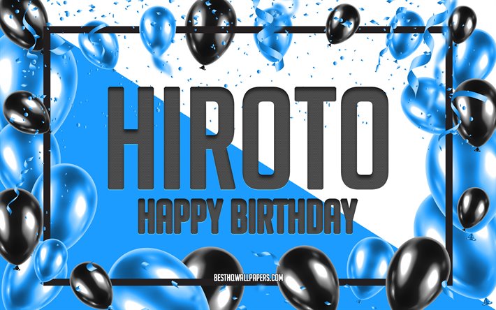 Joyeux Anniversaire Hiroto, Anniversaire &#224; Fond les Ballons, populaire Japonais des noms masculins, Hiroto, les papiers peints avec les noms Japonais, Bleu Ballons d&#39;Anniversaire d&#39;arri&#232;re-plan, carte de voeux, carte Anniversaire Hiroto