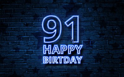 Happy 91 Years Birthday, 4k, blue neon text, 91st Birthday Party, blue brickwall, Happy 91st birthday, Birthday concept, Birthday Party, 91st Birthday