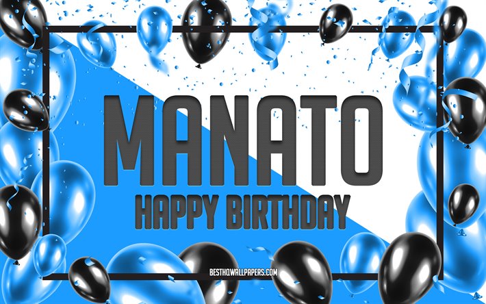 Happy Birthday Manato, Birthday Balloons Background, popular Japanese male names, Manato, wallpapers with Japanese names, Blue Balloons Birthday Background, greeting card, Manato Birthday