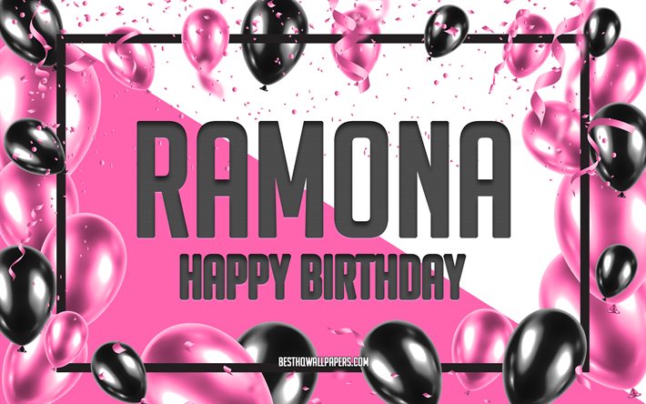 Joyeux anniversaire Ramona, Birthday Balloons Background, Ramona, fonds d’&#233;cran avec des noms, Ramona Happy Birthday, Pink Balloons Birthday Background, carte de vœux, Ramona Birthday