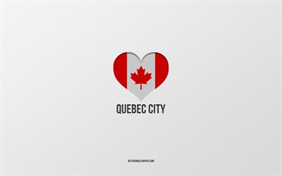أنا أحب مدينة كيبيك, المدن الكندية, خلفية رمادية, مدينة كيبك, كندا, قلب العلم الكندي, المدن المفضلة