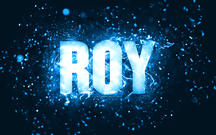 Joyeux anniversaire Roy, 4k, n&#233;ons bleus, nom Roy, cr&#233;atif, Roy Joyeux anniversaire, Roy Anniversaire, noms masculins am&#233;ricains populaires, photo avec le nom Roy, Roy