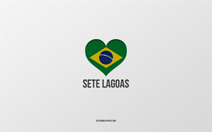 Sete Lagoas&#39;ı Seviyorum, Brezilya şehirleri, Sete Lagoas G&#252;n&#252;, gri arka plan, Sete Lagoas, Brezilya, Brezilya bayraklı kalp, favori şehirler, Love Sete Lagoas