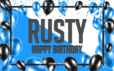Happy Birthday Rusty, Birthday Balloons Background, Rusty, wallpapers with names, Rusty Happy Birthday, Blue Balloons Birthday Background, Rusty Birthday