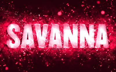 Joyeux anniversaire savane, 4k, n&#233;ons roses, nom de la savane, cr&#233;atif, joyeux anniversaire de la savane, anniversaire de la savane, noms f&#233;minins am&#233;ricains populaires, photo avec le nom de la savane, savane