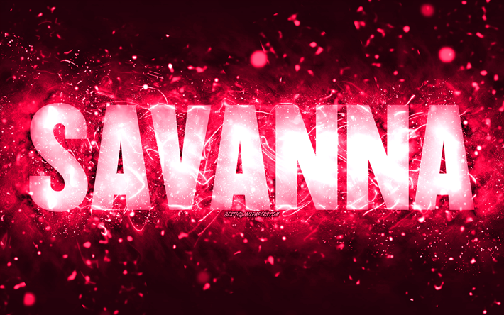 Hyv&#228;&#228; syntym&#228;p&#228;iv&#228;&#228; Savanna, 4k, vaaleanpunaiset neonvalot, Savanna nimi, luova, Savanna Happy Birthday, Savanna Birthday, suosittuja amerikkalaisia naisten nimi&#228;, kuva Savanna-nimell&#228;, Savanna