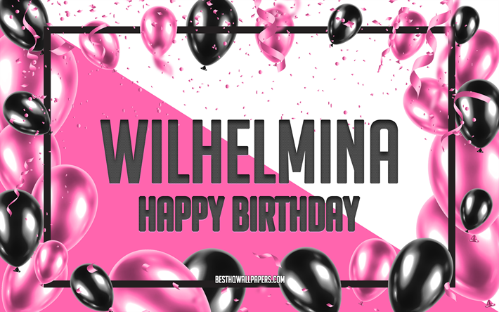 お誕生日おめでとうウィルヘルミナ, 誕生日バルーンの背景, ヴィルヘルミナ, 名前の壁紙, ウィルヘルミナお誕生日おめでとう, ピンクの風船の誕生日の背景, グリーティングカード, ウィルヘルミナの誕生日