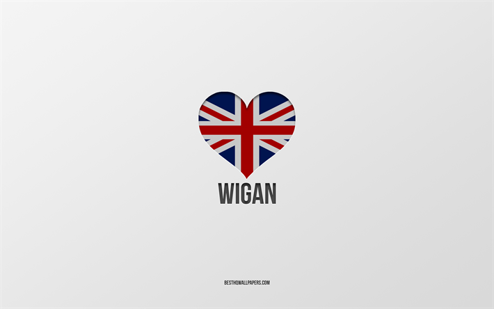 J&#39;aime Wigan, villes britanniques, Jour de Wigan, fond gris, Royaume-Uni, Wigan, coeur de drapeau britannique, villes pr&#233;f&#233;r&#233;es, Amour Wigan