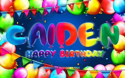 Happy Birthday Caiden, 4k, colorful balloon frame, Caiden name, blue background, Caiden Happy Birthday, Caiden Birthday, popular american male names, Birthday concept, Caiden