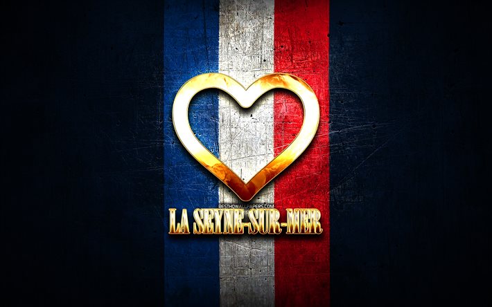 I Love La Seyne-sur-Mer, cidades francesas, inscri&#231;&#227;o dourada, Fran&#231;a, cora&#231;&#227;o de ouro, La Seyne-sur-Mer com bandeira, La Seyne-sur-Mer, cidades favoritas, Love La Seyne-sur-Mer