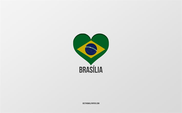 ブラジリアが大好き, ブラジルの都市, 灰色の背景, ブラジリア, ブラジル, ブラジルの国旗のハート, 好きな都市