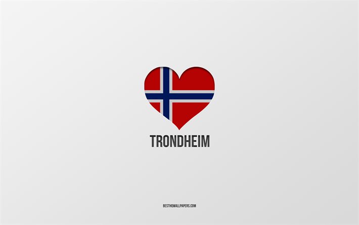 I Love Trondheim, Norwegian cities, gray background, Trondheim, Norway, Norwegian flag heart, favorite cities, Love Trondheim