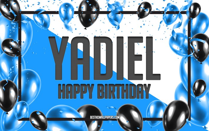 Joyeux anniversaire Yadiel, fond de ballons d&#39;anniversaire, Yadiel, fonds d&#39;&#233;cran avec des noms, Yadiel joyeux anniversaire, fond d&#39;anniversaire de ballons bleus, anniversaire de Yadiel