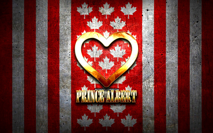 J&#39;aime Prince Albert, villes canadiennes, inscription dor&#233;e, Jour du Prince Albert, Canada, coeur d&#39;or, Prince Albert avec drapeau, Prince Albert, villes pr&#233;f&#233;r&#233;es, Aime Prince Albert