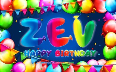 Happy Birthday Zev, 4k, colorful balloon frame, Zev name, blue background, Zev Happy Birthday, Reign Birthday, popular american male names, Birthday concept, Zev