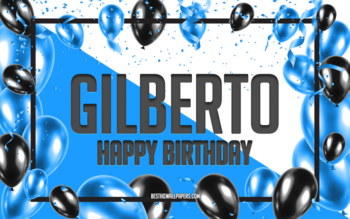 Joyeux anniversaire Gilberto, fond de ballons d&#39;anniversaire, Gilberto, fonds d&#39;&#233;cran avec des noms, joyeux anniversaire Gilberto, fond d&#39;anniversaire de ballons bleus, anniversaire Gilberto