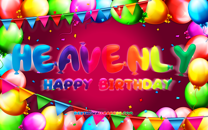 Happy Birthday Heavenly, 4k, colorful balloon frame, Heavenly name, purple background, Heavenly Happy Birthday, Heavenly Birthday, popular american female names, Birthday concept, Heavenly