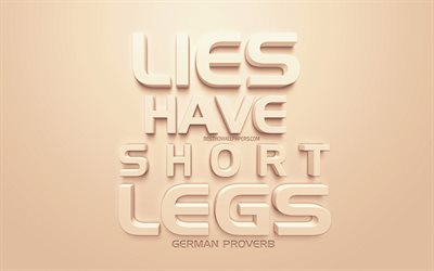 Lies have short legs, German proverb, 3d art, creative art, popular quotes, quotes about lies