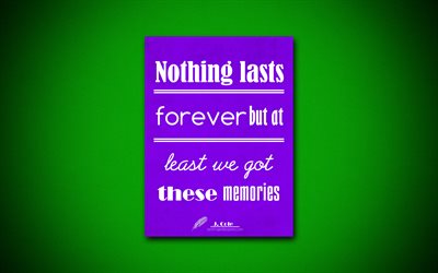 4k, Nothing lasts forever but at least we got these memories, quotes about memories, Jermaine Lamar Cole, violet paper, inspiration, Jermaine Lamar Cole quotes