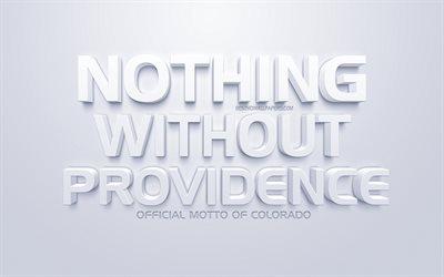 Nothing without providence, Colorado State Motto, USA, creative 3d art, Colorado, white background, official Motto of Colorado