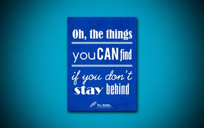 4k, Oh The things you can find If you dont stay behind, quotes about life, Dr Seuss, blue paper, inspiration, Dr Seuss quotes