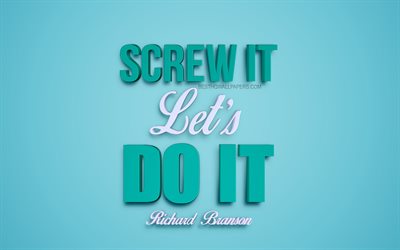 Screw it Lets do it, Richard Branson Quotes, popular motivational quotes, creative 3d art, inspiration, blue background