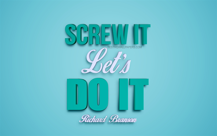 Screw it Lets do it, Richard Branson Quotes, popular motivational quotes, creative 3d art, inspiration, blue background