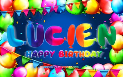 Happy Birthday Lucien, 4k, colorful balloon frame, Lucien name, blue background, Lucien Happy Birthday, Lucien Birthday, popular french male names, Birthday concept, Lucien