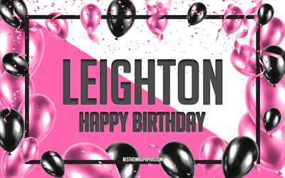 Happy Birthday Leighton, Birthday Balloons Background, Leighton, wallpapers with names, Leighton Happy Birthday, Pink Balloons Birthday Background, greeting card, Leighton Birthday