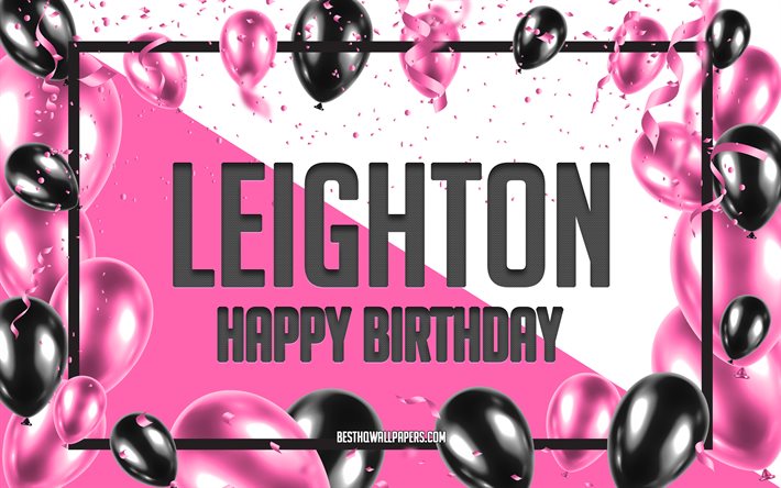 happy birthday leighton, geburtstag luftballons, hintergrund, leighton, tapeten, die mit namen, leighton happy birthday pink luftballons geburtstag hintergrund, gru&#223;karte, leighton geburtstag