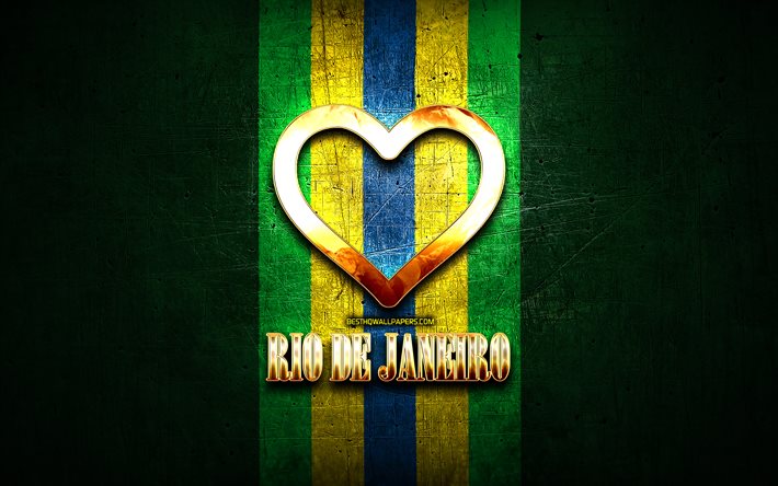 I Love Rio de Janeiro, brasilian kaupungeissa, kultainen kirjoitus, Brasilia, kultainen syd&#228;n, brasilian lippu, Kohteessa Rio de Janeiro, suosikki kaupungeissa, Rakastan Rio de Janeiro