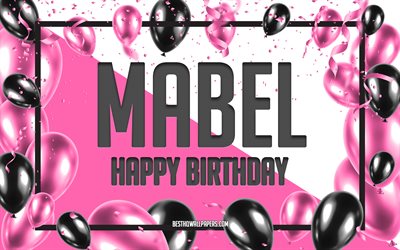 Feliz Cumplea&#241;os Mabel, Globos de Cumplea&#241;os de Fondo, Mabel, fondos de pantalla con los nombres, Mabel Feliz Cumplea&#241;os, Globos rosas Cumplea&#241;os de Fondo, tarjeta de felicitaci&#243;n, Mabel Cumplea&#241;os
