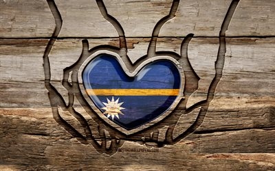 I love Nauru, 4K, wooden carving hands, Day of Nauru, Nauru flag, Flag of Nauru, Take care Nauru, creative, Nauru flag in hand, wood carving, Oceanian countries, Nauru